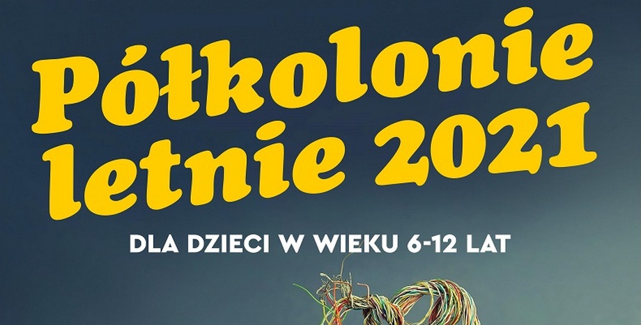 Półkolonie letnie 2021!